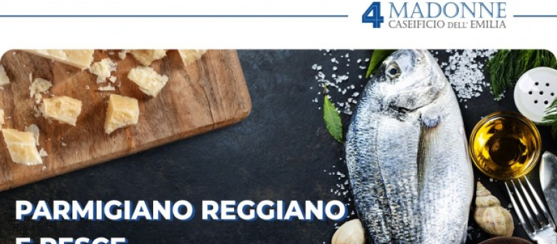 Parmigiano Reggiano e pesce: un abbinamento che fa parlare … di bontà